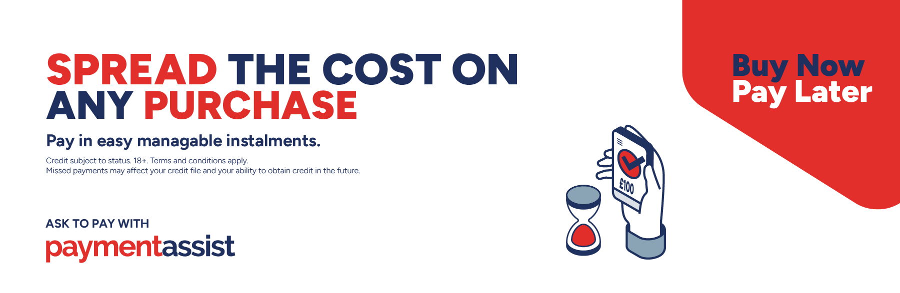 Spread the cost on any purchase with Payment Assist - pay in easy manageable instalments
